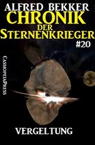Alfred Bekker's Chronik der Sternenkrieger 20 - Vergeltung - Chronik der Sternenkrieger #20