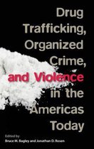 Drug Trafficking, Organized Crime, and Violence in the Americas Today