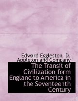 The Transit of Civilization Form England to America in the Seventeenth Century