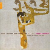 Musique de Chambre pour Harpe: Ravel, Debussy, Saint-Saëns, Caplet, Cras