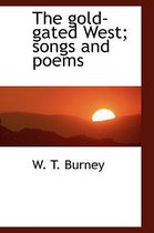 The Gold-Gated West; Songs and Poems