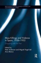 Routledge/Canada Blanch Studies on Contemporary Spain- Mass Killings and Violence in Spain, 1936-1952