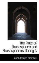 The Plots of Shakespeare and Shakespeare's Henry IV