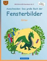 BROCKHAUSEN Bastelbuch Bd. 9 - Ausschneiden: Das grosse Buch der Fensterbilder