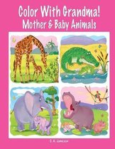 Color with Grandma! Mother & Baby Animals