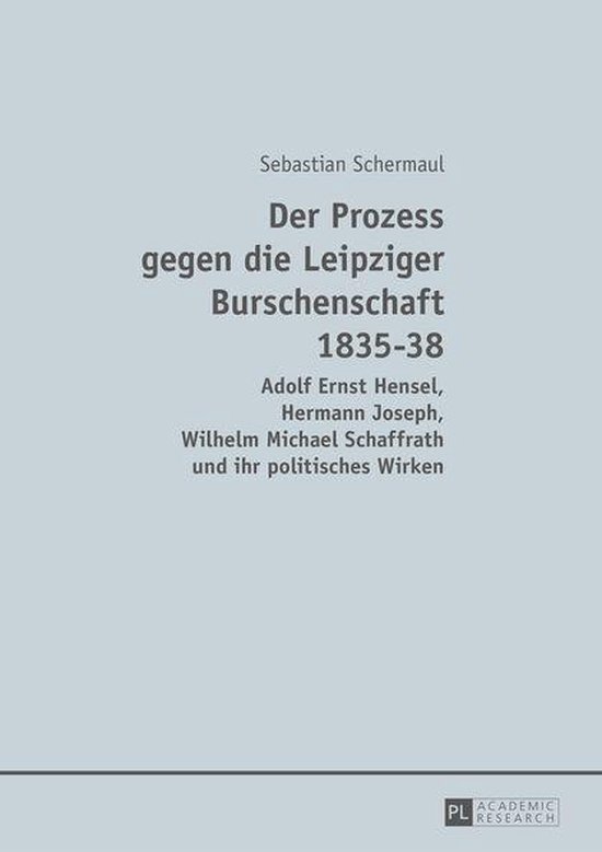 Der Prozess gegen die Leipziger Burschenschaft 1835-38 - cover