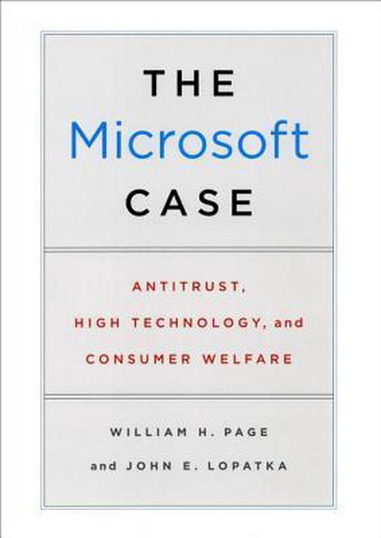The Microsoft Case - Antitrust, High Technology and Consumer Welfare