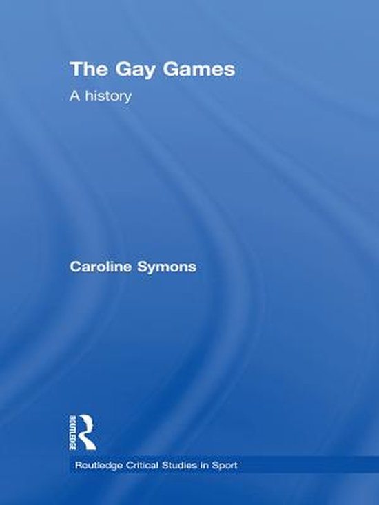 Routledge Critical Studies in Sport - The Gay Games - cover
