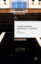 Palgrave Critical University Studies - Academic Barbarism, Universities and Inequality