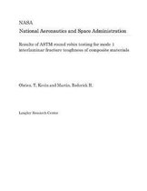 Results of ASTM Round Robin Testing for Mode 1 Interlaminar Fracture Toughness of Composite Materials