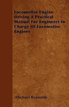 Locomotive Engine Driving A Practical Manual For Engineers In Charge Of Locomotive Engines