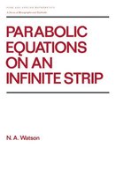 Chapman & Hall/CRC Pure and Applied Mathematics - Parabolic Equations on an Infinite Strip