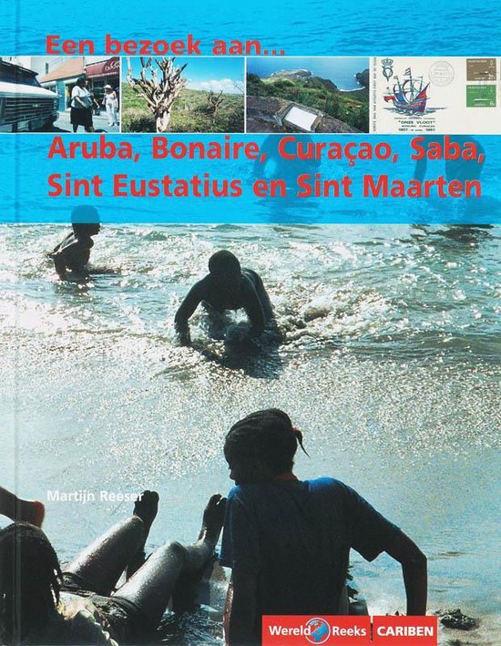Cover van het boek 'Aruba, Bonaire, Curacao, Saba, Sint Eustatius en Sint Maarten' van M. Reeser