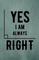 Yes I Am Always Right