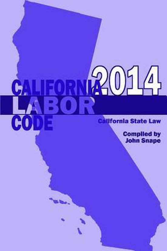 California Labor Code 2014 9781304906229 John Snape Boeken