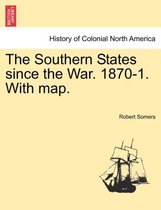 The Southern States Since the War. 1870-1. with Map.