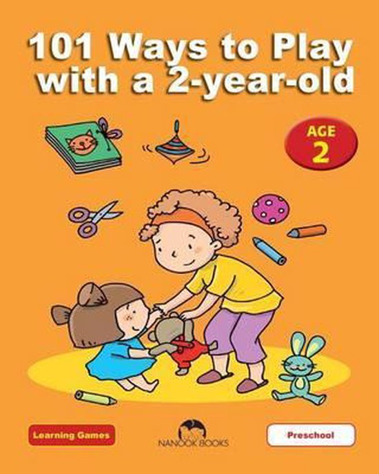 Learning Games 101 Ways to Play with a 2yearold, Dena Angevin