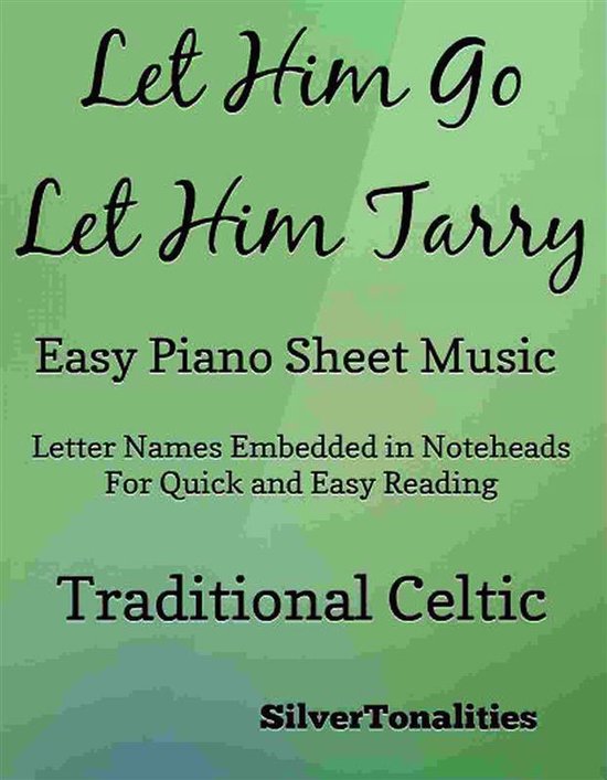 Let Him Go Let Him Tarry Easy Piano Sheet Music (ebook), Silvertonalities Let Him Go Let Him Tarry Easy Piano Sheet Music (ebook), Silvertonalities