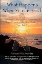What Happens When You Let God (Part I & II)