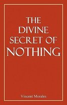 The Divine Secret of Nothing