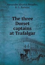 The Three Dorset Captains at Trafalgar