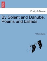 By Solent and Danube. Poems and Ballads.