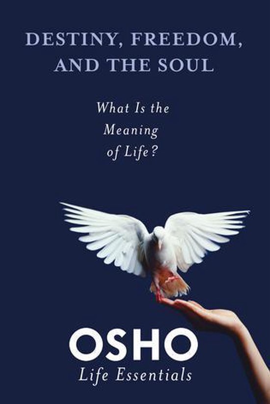 Osho Life Essentials - Destiny, Freedom, and the Soul