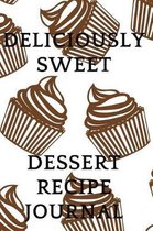 Deliciously Sweet- Dessert Recipe Journal