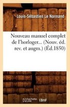 Savoirs Et Traditions- Nouveau Manuel Complet de l'Horloger (�d.1850)