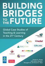 Building Bridges to the Future: Global Case Studies of Teaching and Learning in the 21st Century