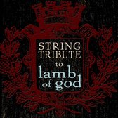 Lamb of God String Tribute