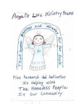 Angel's Life Ministry Poems That Causes Blessings and Miracles for Our Souls Plus Research and Dedication in Helping with the Homeless People in Our Community