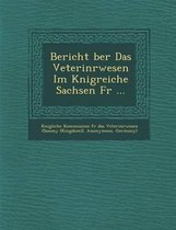 Bericht Ber Das Veterin Rwesen Im K Nigreiche Sachsen Fur ...