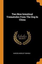 Two New Intestinal Trematodes from the Dog in China