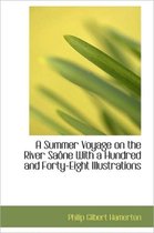 A Summer Voyage on the River Sa Ne with a Hundred and Forty-Eight Illustrations