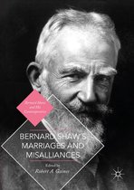 Bernard Shaw and His Contemporaries - Bernard Shaw's Marriages and Misalliances