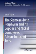 Springer Theses - The Siamese-Twin Porphyrin and Its Copper and Nickel Complexes: A Non-Innocent Twist