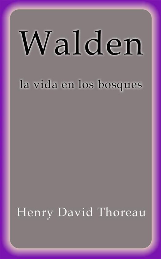 Walden la vida en los bosques