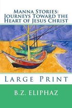 Manna Stories: Journeys Toward the Heart of Jesus Christ