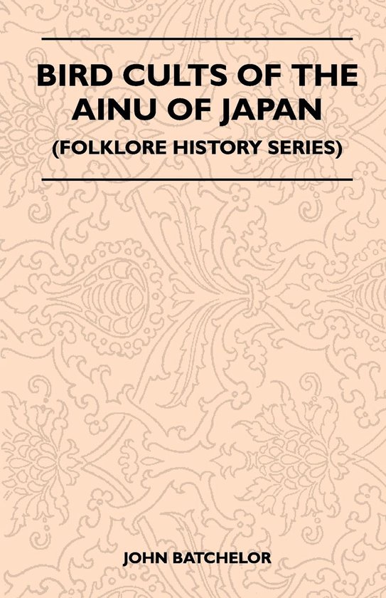 Bird Cults Of The Ainu Of Japan (Folklore History Series) - cover