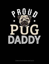 Proud Pug Daddy: Composition Notebook