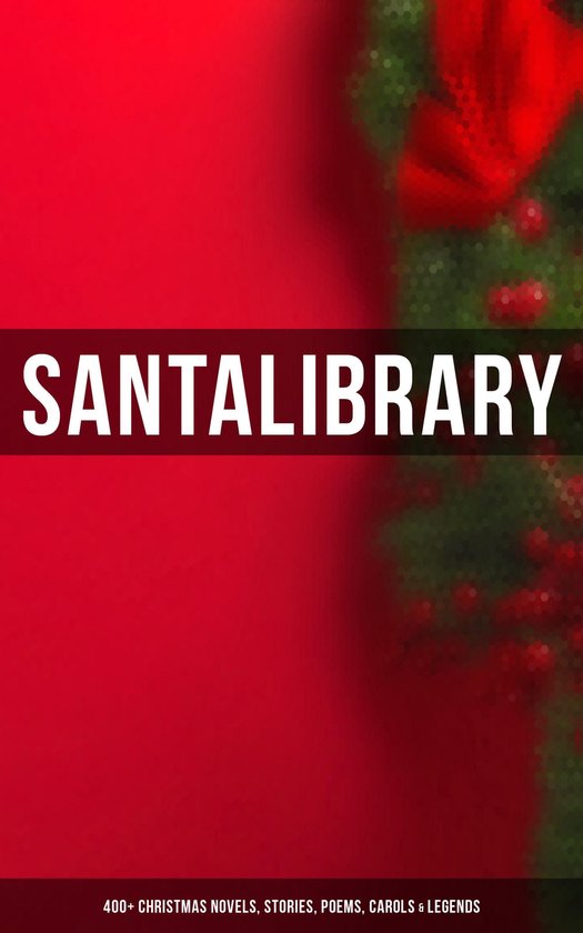 Omslag van Santa's Library: 400+ Christmas Novels, Stories, Poems, Carols & Legends