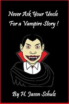 Never Ask Your Uncle For A Vampire Story