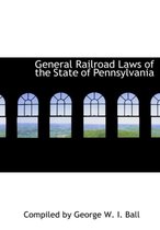 General Railroad Laws of the State of Pennsylvania