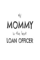 My Mommy Is The Best Loan Officer