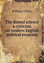 The dismal science a criticism on modern English political economy