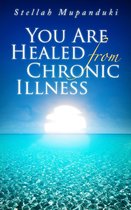 You Are Healed From Chronic Illness