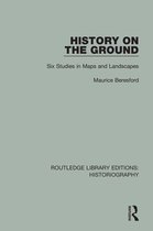 Routledge Library Editions: Historiography - History on the Ground