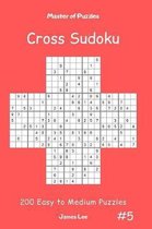 Master of Puzzles Cross Sudoku - 200 Easy to Medium Puzzles Vol.5