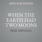 When the Earth Had Two Moons